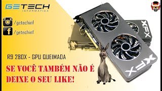 Reparo XFX AMD R9 280X  GPU Sem Curto e Queimada É POSSÍVEL [upl. by Kimura]