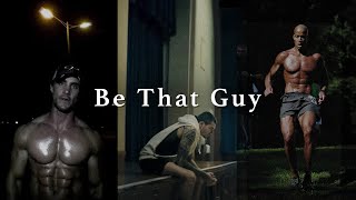 BE THAT GUY  Best Motivational Speeches [upl. by Lecroy893]