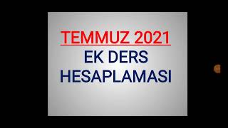 TEMMUZ 2021 EK DERS HESAPLAMA [upl. by Yblek332]