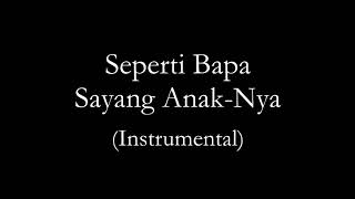 Seperti Bapa Sayang AnakNya Instrumental [upl. by Venola]