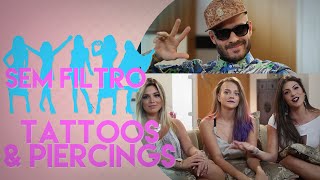 TATTOOS amp PIERCINGS  Sem Filtro com Mateus Verdelho [upl. by Sams]