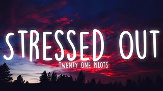 Twenty One Pilots  Stressed Out Lyrics [upl. by Nonnaihr]