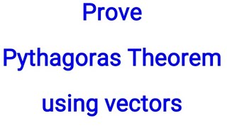 Proof of Pythagorean theorem using vector method [upl. by Hebel662]