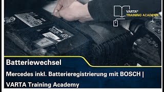 Batteriewechsel Mercedes inkl Batterieregistrierung mit BOSCH  VARTA Training Academy [upl. by Daphene147]