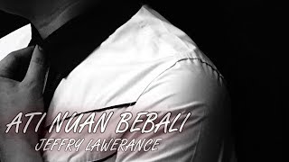 Jeffry Lawerance  Ati Nuan Bebali Official Lyric Video [upl. by Rani185]