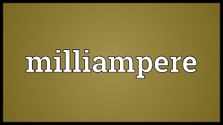 Milliampere Meaning [upl. by Syd]