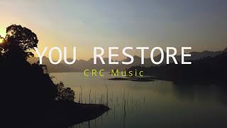 You Restore Lyrics  CRC Music [upl. by Gabrila]