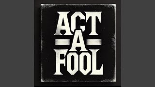 Act a Fool feat Swann2hot [upl. by Oiromed]