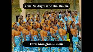 Chorale Voix Des Anges dAbobo Doumé  Abidjan  Côte dIvoire quotGnin gnin lè klouèquot [upl. by Oijres]