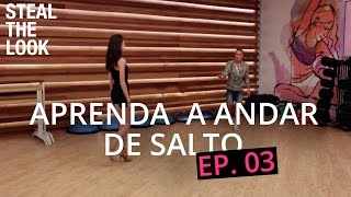 Aprenda a andar de salto com o instrutor das Top models  Ep3  STEAL THE LOOK [upl. by Leidag]