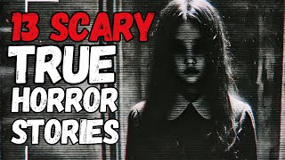 13 Terrifying True Horror Stories You Wont Believe Actually Happened [upl. by Dart]