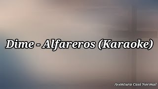 Alfareros  Dime Karaoke [upl. by Aniratac166]