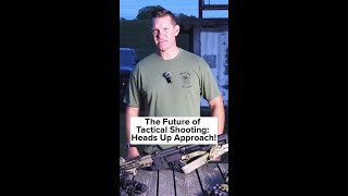 The Future of Tactical Shooting Heads Up Approach [upl. by Aihsikal487]