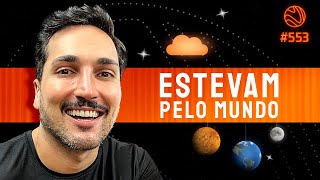 ESTEVAM PELO MUNDO  Venus Podcast 553 [upl. by Ynatterb]