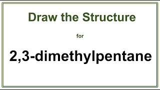 How to draw the structure for 23dimethylpentane  Alkanes  Organic Chemistry [upl. by Abbott]