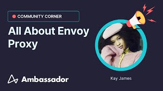 Community Corner All About Envoy Proxy [upl. by Moretta]