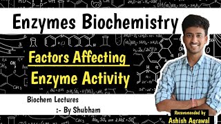 Factors Affecting Enzyme Activity  Enzymes  Biochemistry Lectures  Ashish [upl. by Marge505]