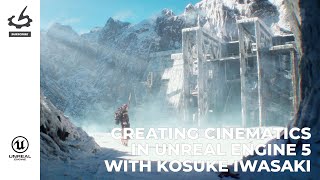 Creating Cinematics in Unreal Engine 5 with Kosuke Iwasaki [upl. by Einimod]