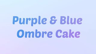 Purple amp Blue Ombre Cake [upl. by Emmer471]