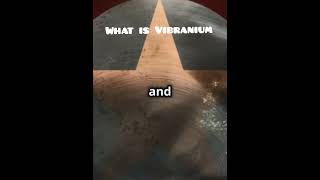 What is Vibranium [upl. by Yduj]