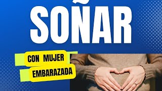 Soñar con mujer embarazada significado interpretación conocida desconocida video [upl. by Cadmar]