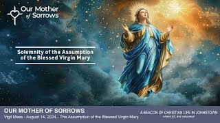 Solemnity of the Assumption of the Blessed Virgin Mary  Vigil Mass  August 14 2024 600 PM [upl. by Ogden]