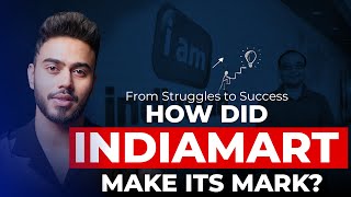 IndiaMART’s Journey From Struggles to Success  Unlocking Entrepreneurial Insights amp Future Growth [upl. by Eisteb676]