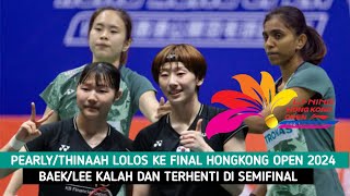 PearlyThinaah Lolos ke Final Hongkong Open 2024 Menang Rubber Set dari BaekLee [upl. by Shelia]