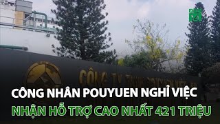 Công nhân Pouyuen Việt Nam nghỉ việc nhận hỗ trợ cao nhất 421 triệu đồng  VTC14 [upl. by Rafaelita]