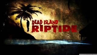 Dead Island Riptide OST  Sam B Song [upl. by Alpheus]