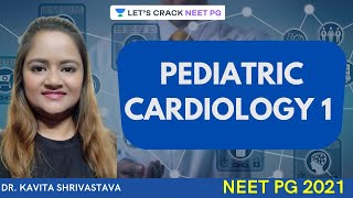 PEDIATRIC CARDIOLOGY 1  Pediatric  NEET PG  Dr Kavita [upl. by Ellsworth]