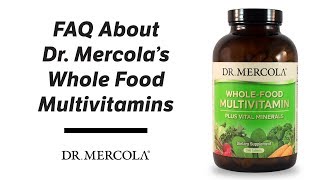 FAQ About Dr Mercolas Whole Food Multivitamins [upl. by Eixid]