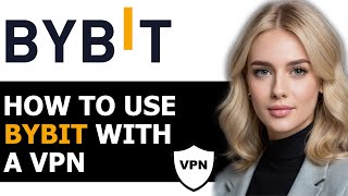 How to Use Bybit Exchange with a VPN 2024 FULL GUIDE [upl. by Eddina]