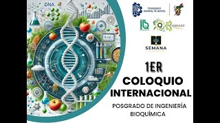 1ER COLOQUIO INTERNACIONAL  POSGRADO DE INGENIERÍA BIOQUÍMICA [upl. by Trudey]