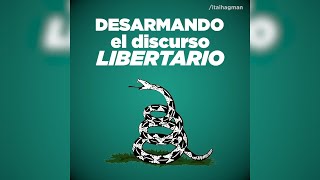 DESARMANDO EL DISCURSO LIBERTARIO capítulo 3 [upl. by Drawoh]