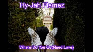 Need Love  HyJah Flamez [upl. by Valentine]