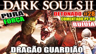 Dark Souls 2  Detonado Pura Força 28  Masmorra de Aldia e BOSS Dragão Guardião [upl. by Lertram]