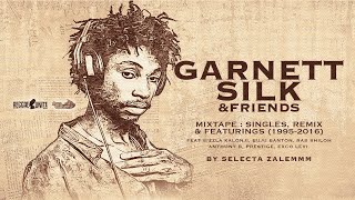 Garnett Silk amp Friends Mixtape Singles amp Featurings 1995 2016 [upl. by Nancey190]