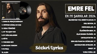 Emre Fel En iyi şarkılar 2024 Sözleri  En Sevilen 20 Şarkısı  Karışık Türkçe Pop Şarkılar 2024 [upl. by Enal738]