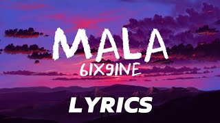 6IX9INE  MALA  Lyrics [upl. by Zadack]