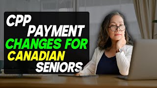 CPP Payment Changes for Canadian Seniors How They Affect Your OAS Pension [upl. by Cohleen]