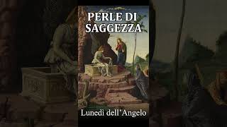 LUNEDI DELLANGELO  1 Aprile  PERLE DI SAGGEZZA [upl. by Butch551]