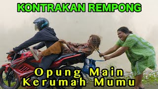 OPPUNG MAIN KERUMAH MUMU  KONTRAKAN REMPONG EPISODE 867 [upl. by Cleres]