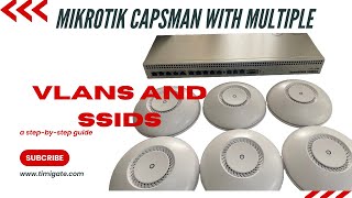 Use Mikrotik CAPSMAN to Manage multiple Access Points with multiple SSIDs on different VLANs [upl. by Joby]