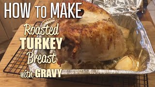 Roast Turkey Breast for Beginners with Gravy  Simple Easy Holiday Meal [upl. by Ahsikal]