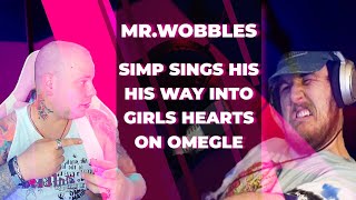 Reacting with the chat to MR WOBBLES SIMP SINGS HIS WAY INTO GIRLS HEARTH ON OMEGLE [upl. by Gregg]