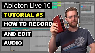 How to Record and Edit Audio in Ableton Live 10  Beginner Tutorial 5 [upl. by Chick364]