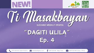 Ti Masakbayan  quotDagiti Ulilaquot  Ep 4 November 21 2024 DZWTDramasOfficial [upl. by Spanos]