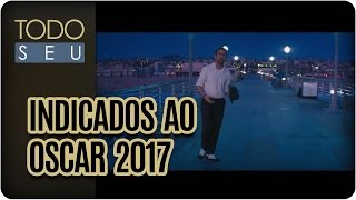 Favoritos ao Oscar 2017  Todo Seu 230217 [upl. by Asoj]