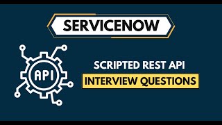 ServiceNow Scripted REST API Interview Questions 2024 [upl. by Assirrem]